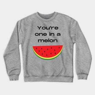 One in a melon million fruit pun Crewneck Sweatshirt